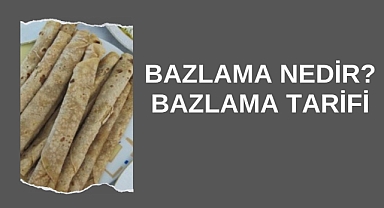Bazlama Nedir? Bazlama Tarifi