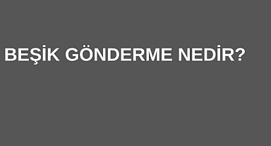Beşik Gönderme Nedir? 