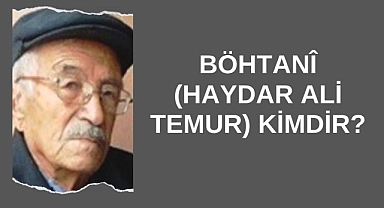 Böhtanî (Haydar Ali Temur) Kimdir?