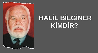 Halil Bilginer Kimdir? 