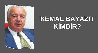 Kemal Bayazıt Kimdir?