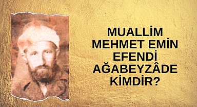 Muallim Mehmet Emin Efendi Ağabeyzâde kimdir? Akıllı Molla Duran Hoca Efendi kimdir?