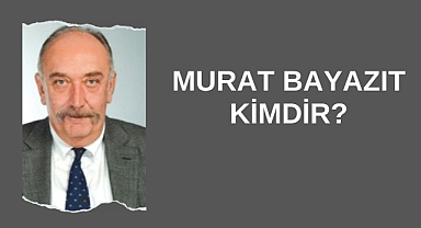 Murat Bayazıt Kimdir?