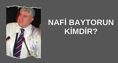 Nafi Baytorun Kimdir?