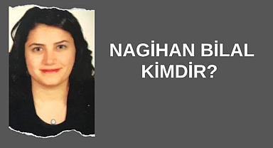 Nagihan Bilal Kimdir? 