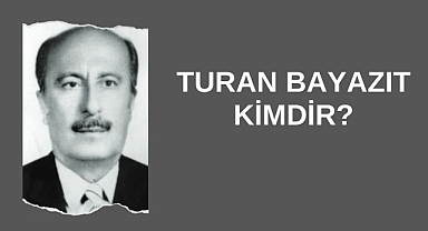 Turan Bayazıt Kimdir?