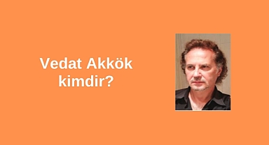 Vedat Akkök kimdir?