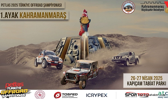 2025 Türkiye Offroad Şampiyonası’nın İlk Ayağı Kahramanmaraş’ta Koşulacak!