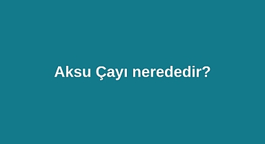 Aksu Çayı nerededir?