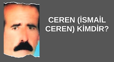 Ceren (İsmail Ceren) Kimdir?