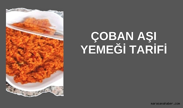 Çoban Aşı Yemeği Tarifi