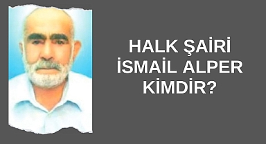 Halk Şairi İsmail Alper Kimdir?
