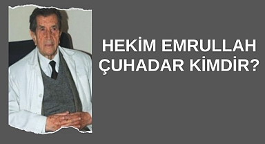 Hekim Emrullah Çuhadar Kimdir?