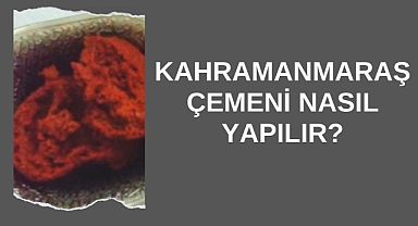 Kahramanmaraş Çemeni Nasıl Yapılır?