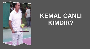 Kemal Canlı Kimdir?
