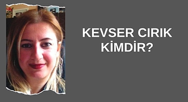 Kevser Cırık Kimdir?