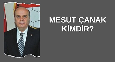 Mesut Çanak Kimdir?