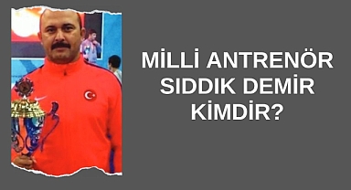 Milli Antrenör Sıddık Demir Kimdir?
