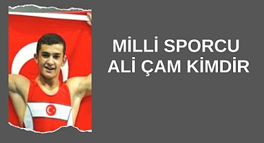 Milli Sporcu Ali Çam Kimdir