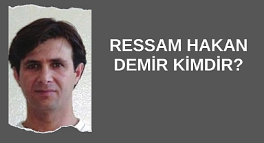 Ressam Hakan Demir Kimdir?