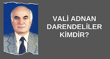 Vali Adnan Darendeliler Kimdir?