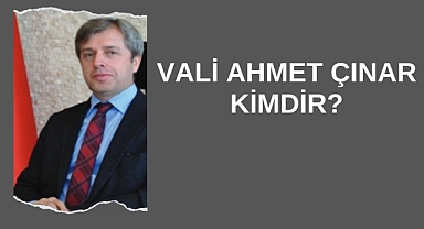 Vali Ahmet Çınar Kimdir?