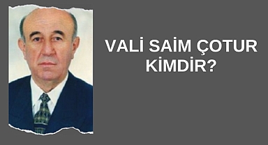 Vali Saim Çotur Kimdir?