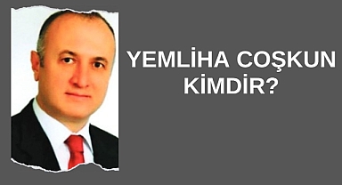 Yemliha Coşkun Kimdir?
