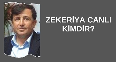 Zekeriya Canlı Kimdir?