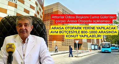 Arasa Otopark yerine yapılacak AVM bütçesiyle 800-1000 arasında konut yapılabilir!
