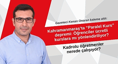 Kahramanmaraş’ta Paralel Kurs depremi: Öğrenciler ücretli kurslara mı yönlendiriliyor?