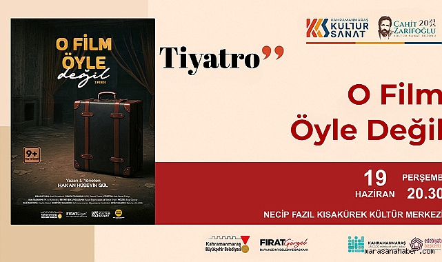 Sahne Maraş’ın Ödüllü Gösterisi “O Film Öyle Değil” Seyirciyle Buluşacak!