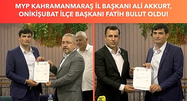 MYP Kahramanmaraş İl Başkanı Ali Akkurt, Onikişubat İlçe Başkanı Fatih Bulut Oldu