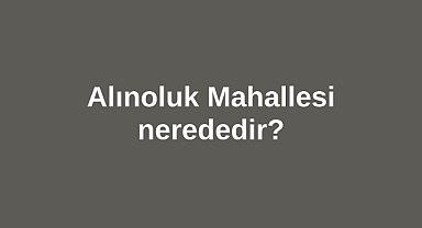 Alınoluk Mahallesi nerededir?