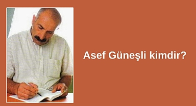 Asef Güneşli kimdir?
