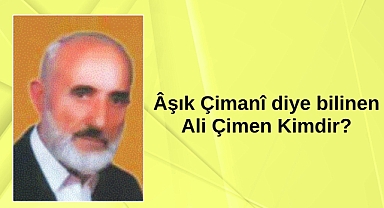 Âşık Çimanî - Ali Çimen Kimdir?