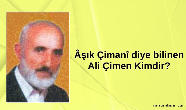 Âşık Çimanî - Ali Çimen Kimdir?