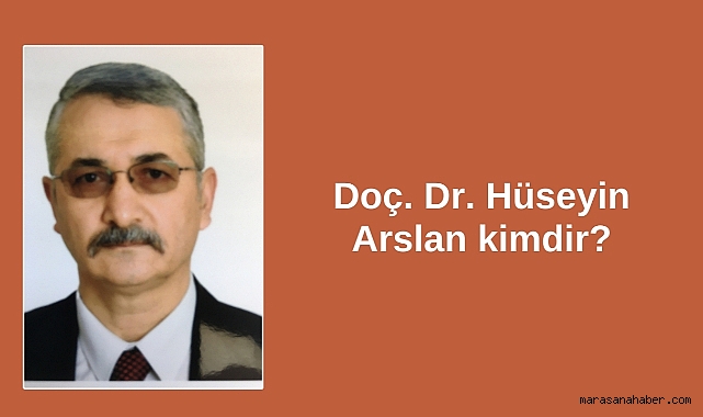 Doç. Dr. Hüseyin Arslan kimdir?