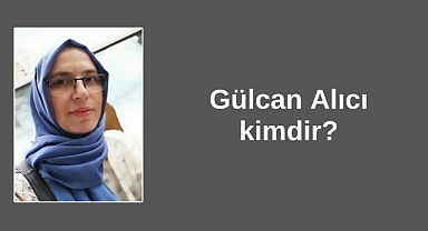 Gülcan Alıcı kimdir?