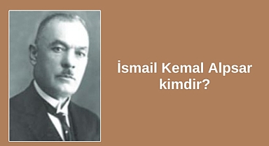 İsmail Kemal Alpsar kimdir?