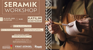Kahramanmaraş’ta Gençlere “Seramik Workshop” Etkinliği!