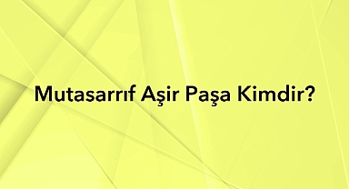 Mutasarrıf Aşir Paşa: 1863-1867 Maraş Mutasarrıfı ve Tarihi Rolü