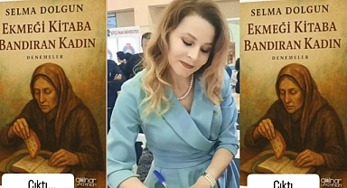 Selma Dolgun’un Yeni Deneme Kitabı “Ekmeği Kitaba Bandıran Kadın” kitabı Raflarda