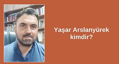Yaşar Arslanyürek kimdir?