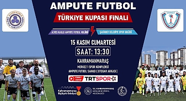 Ampute Futbol Türkiye Kupası Finali Kahramanmaraş’ta!