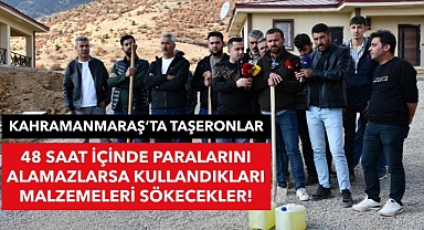 Kahramanmaraş’ta taşeronlar 48 saat içinde paralarını alamazlarsa kullandıkları malzemeleri sökecekler!
