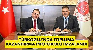 Türkoğlu’nda Topluma Kazandırma Protokolü imzalandı