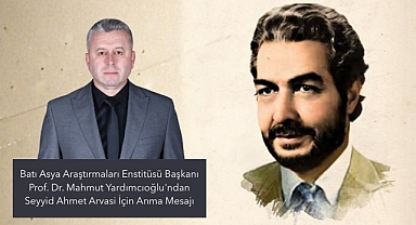 BAAE Başkanı Yardımcıoğlu'ndan Seyyid Ahmet Arvasi İçin Anma Mesajı