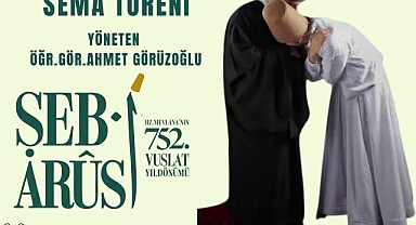 Hz. Mevlâna Tasavvuf Musikisi ve Sema Töreniyle Anılacak!