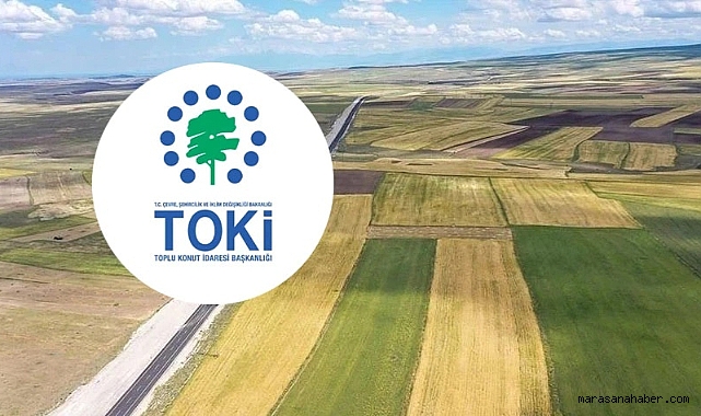 TOKİ'den Dev Arsa Satışı: Kahramanmaraş Dahil 37 İlde 252 Taşınmaz Açık Artırmada!